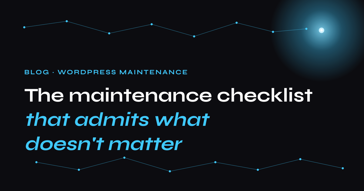 The maintenance checklist that admits what doesn't matter